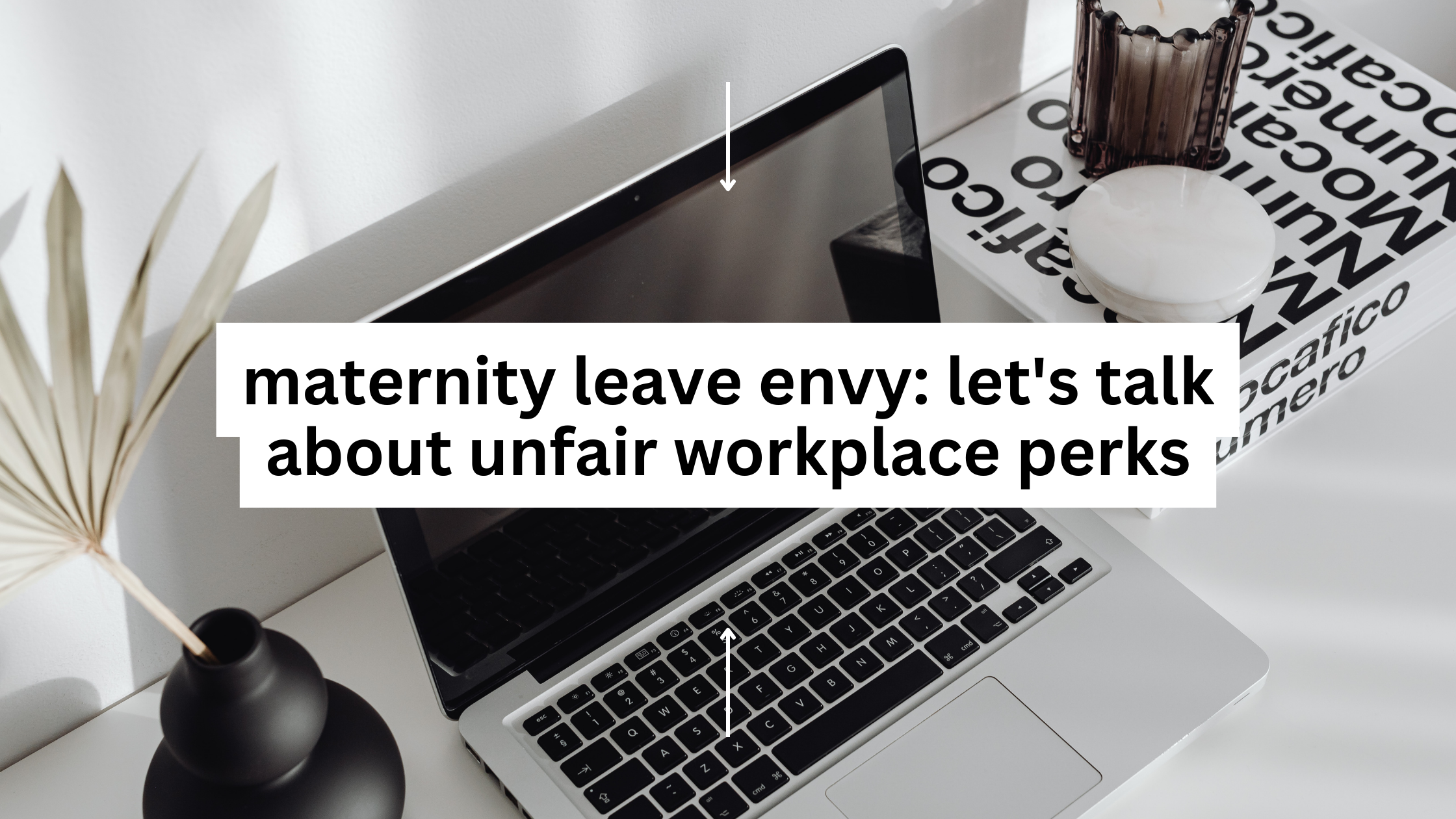 maternity leave envy: let’s talk about unfair workplace perks