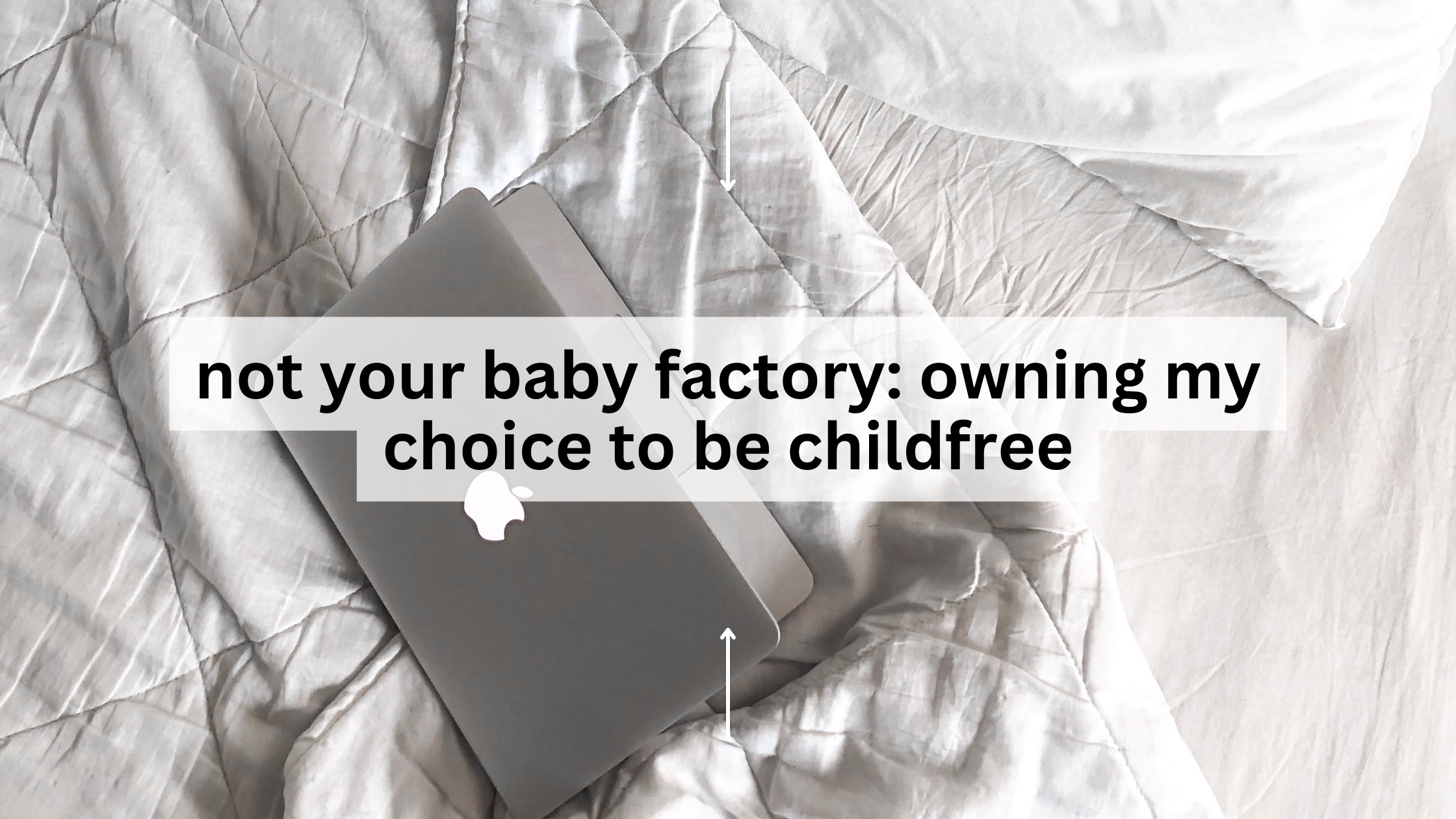 not your baby factory: owning my choice to be childfree