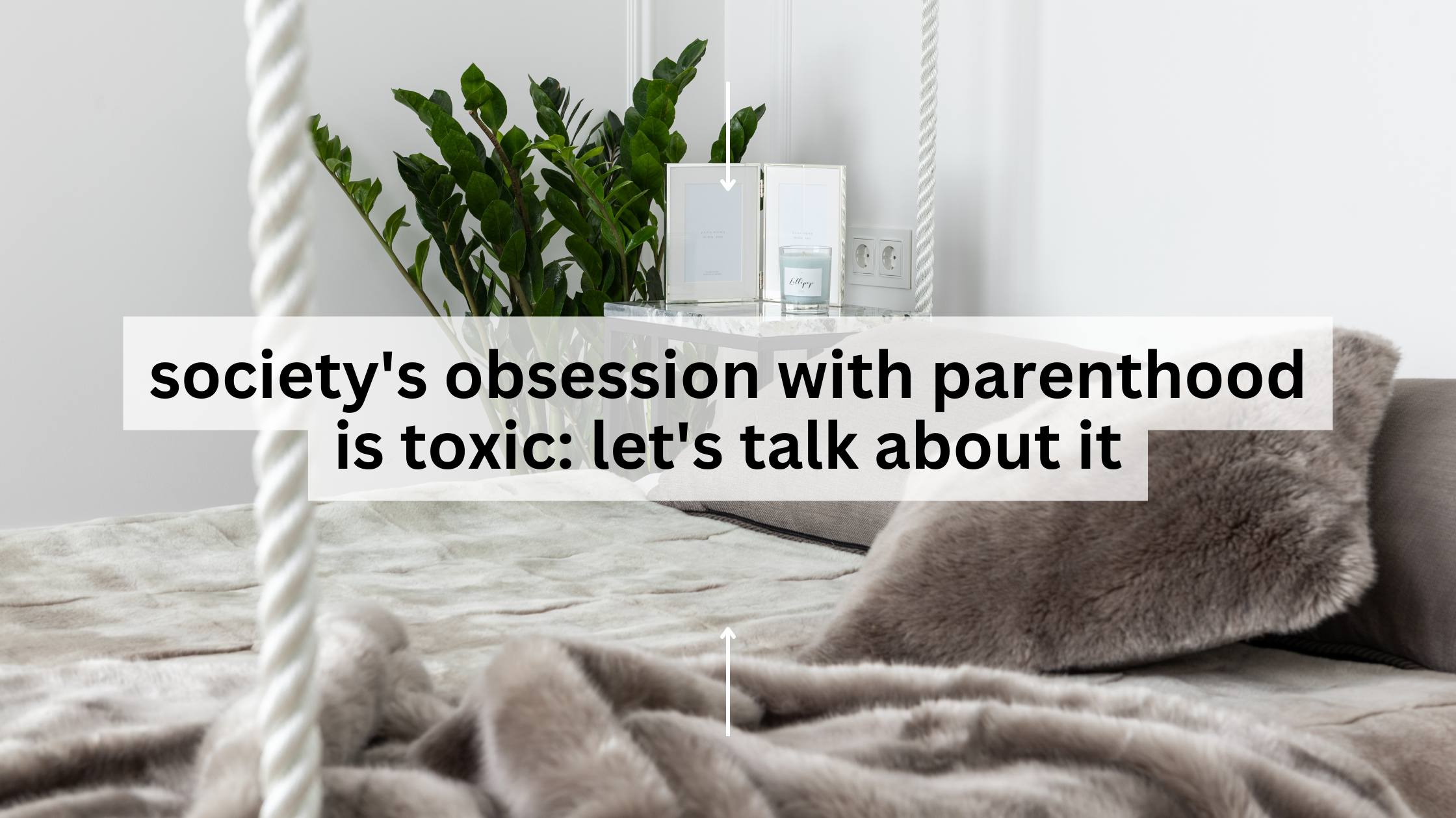 society’s obsession with parenthood is toxic: let’s talk about it