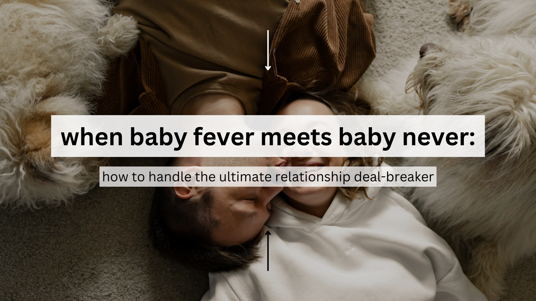 when baby fever meets baby never: how to handle the ultimate relationship deal-breaker