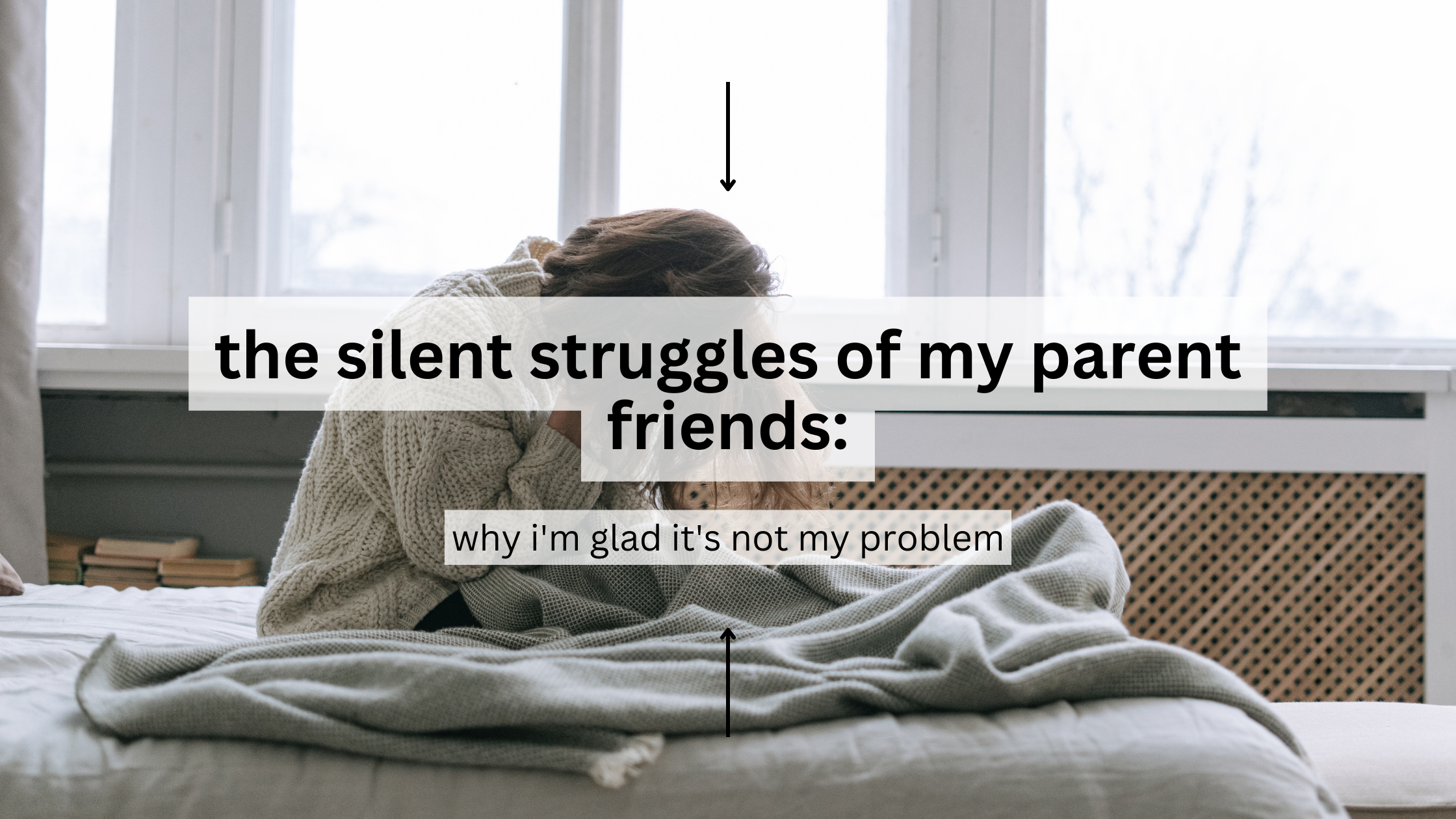 the silent struggles of my parent friends: why i’m glad it’s not my problem