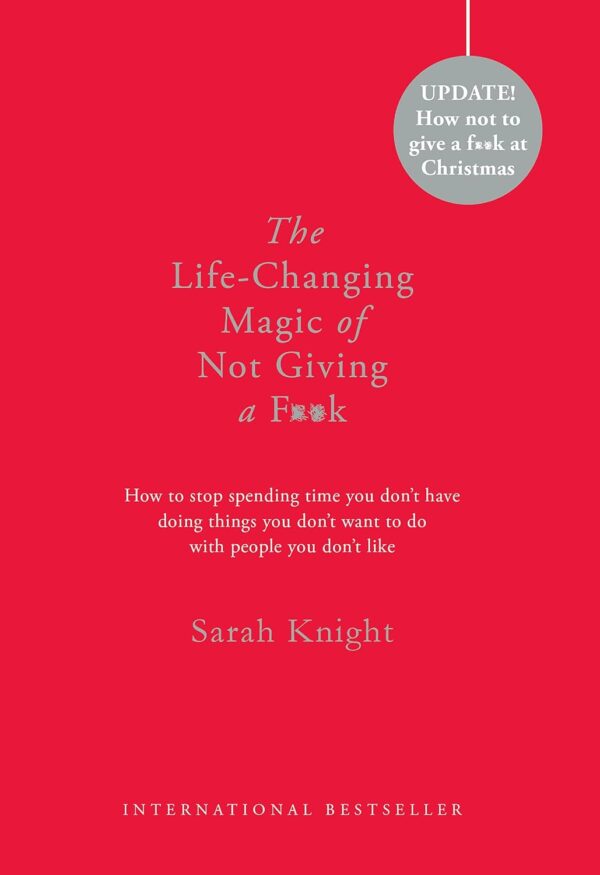 The Life-Changing Magic of Not Giving a F**k by Sarah Knight