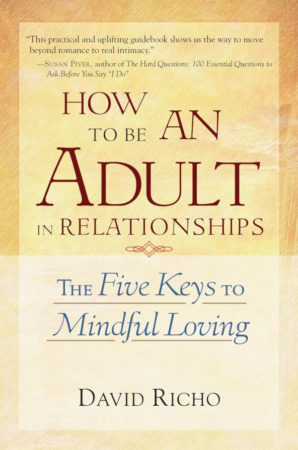 How to Be an Adult in Relationships by David Richo